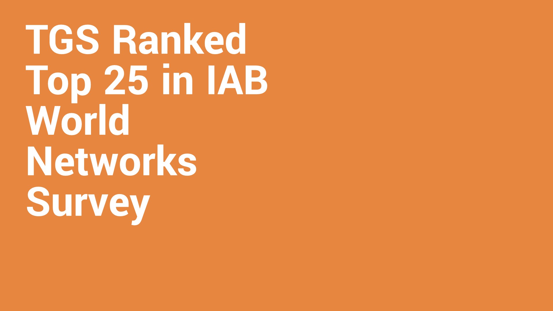 TGS ranked top 25 in IAB world networks survey